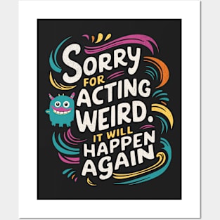 Sorry For Being Weird Posters and Art